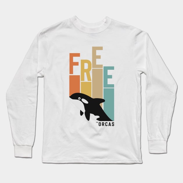 FREE THE ORCAS Shirt Freedom For Orcas Free Willy - Free Tilikum - Free Lolita - Free The Killer Whales t shirt V2 Long Sleeve T-Shirt by shopflydesign